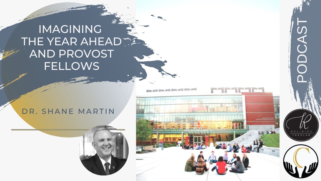 Podcast: Imagining the Year Ahead and Provost Fellows – Religica
