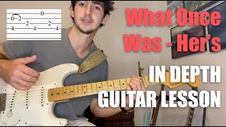 What Once Was - Her's IN DEPTH GUITAR LESSON