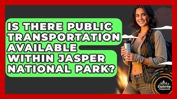 Is There Public Transportation Available Within Jasper National Park? - Exploring Campgrounds