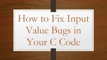 How to Fix Input Value Bugs in Your C Code