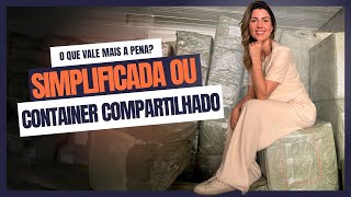 SIMPLIFICADA ou CONTAINER compartilhado: O QUE VALE MAIS A PENA? | Importando com Luiza