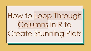 How to Loop Through Columns in R to Create Stunning Plots