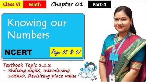 Knowing Our Numbers (Pt 4)/ Shifting Digits / Revisiting Place Value / NCERT Maths Class 6 Chapter 1