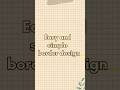 easy and Simple border design ideas| beginner friendly border design #borderdesign #shorts
