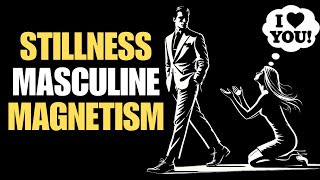 Why Masculine Stillness is the Most Attractive Force on Earth | Stoicism