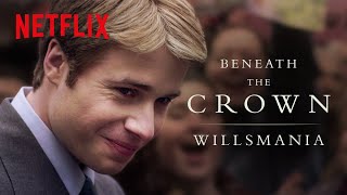 Beneath The Crown: The True Story of Willsmania | Netflix