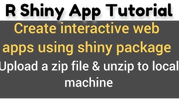 R Shiny App Tutorial # 15 (e) | fileInput | demo upload a zip file and unzip it to local machine