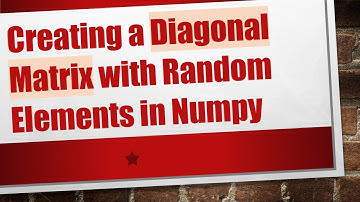 Creating a Diagonal Matrix with Random Elements in Numpy