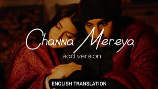 Channa Mereya (Sad Version) - English Translation | Arijit Singh, Amitabh Bhattacharya, Pritam