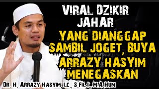 VIRAL DZIKIR JAHAR YANG DIANGGAP SAMBIL JOGET, BUYA ARRAZY HASYIM MENEGASKAN