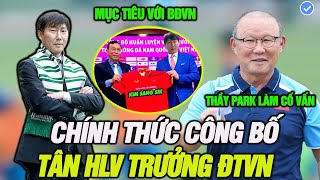 VFF chính thức công bố Tân HLV Kim Sang Sik, Nêu rõ mục tiêu với ĐTVN, Mời Thầy Park làm cố vấn