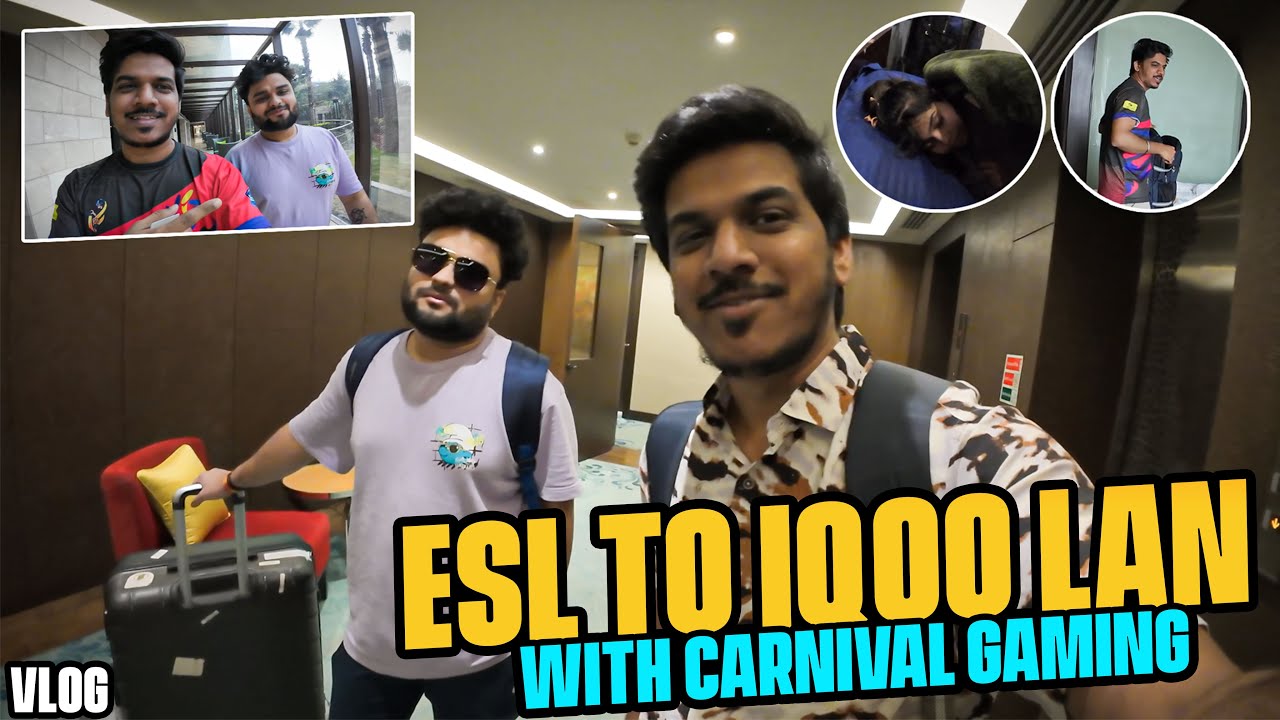 ESL to IQOO LAN with CARNIVAL GAMING | I IQOO LAN VLOG - YouTube
