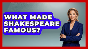 What Made Shakespeare Famous? - Tales And Texts