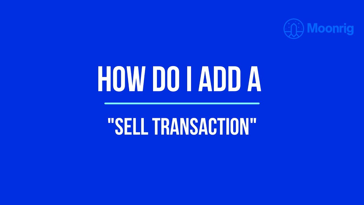 How do I add a 'Sell Transaction' on Moonrig?