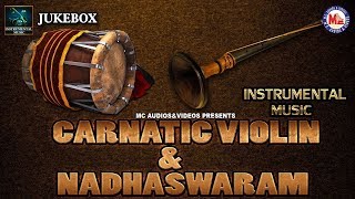 Carnatic Violin And Nadhaswaram | Instrumental Music | Instrumental Audio Jukebox |