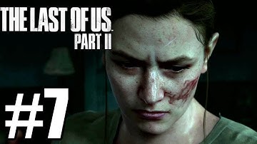 The Last of Us Part 2 Gameplay Walkthrough Part 7