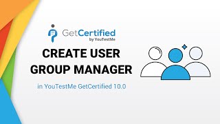 YouTestMe GetCertified 10.0 - How to Create User Group Manager