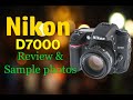 Nikon D7000 DSLR camera Review in 2018 with Sample Photos