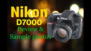 Nikon D7000 DSLR camera Review in 2018 with Sample Photos