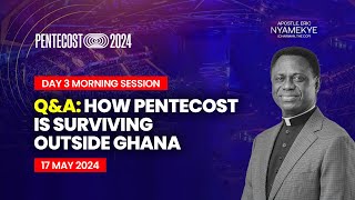 Pentecost 2024 Conference - Q&A: HOW PENTECOST IS SURVIVING OUTSIDE GHANA - APS ERIC NYAMEKYE