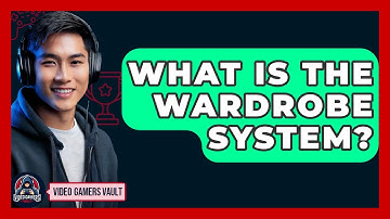 What Is The Wardrobe System? - Video Gamers Vault