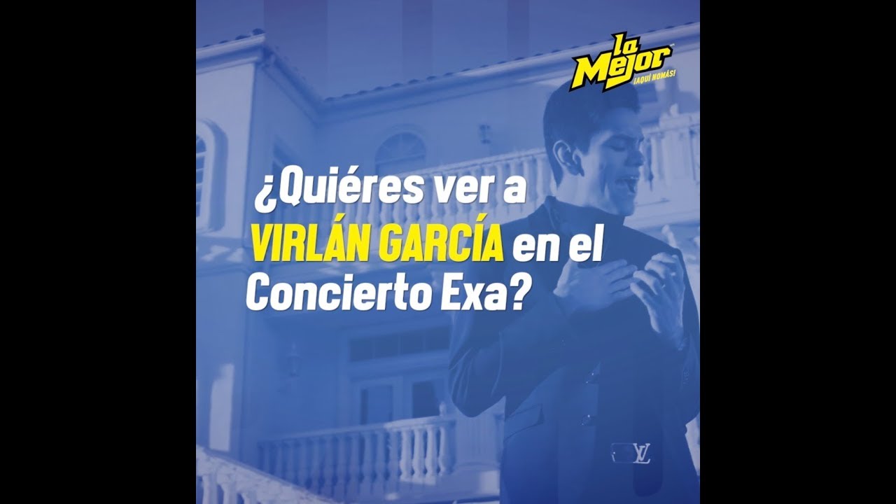La Mejor te lleva a ver a Virlán García al Concierto Exa latam pass