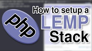 How to setup a LEMP Stack!