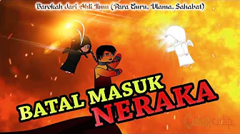 Batal Masuk Neraka (Barokahnya Ahli Ilmu) - Keutamaan Menuntut Ilmu Batal Masuk Neraka (Barokahnya Ahli Ilmu) - Keutamaan Menuntut Ilmu