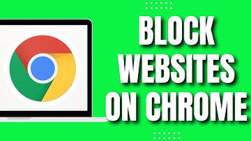 How To Block Websites On Chrome (Quick Guide)