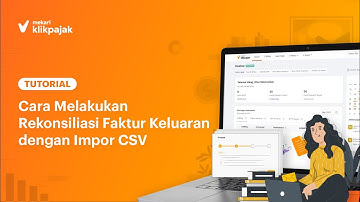 Tutorial - Cara Melakukan Rekonsiliasi Faktur Keluaran dengan Impor CSV