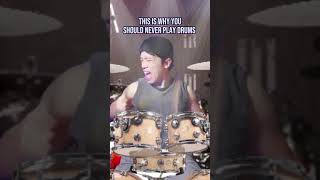 This is why you should NEVER Play DRUMS