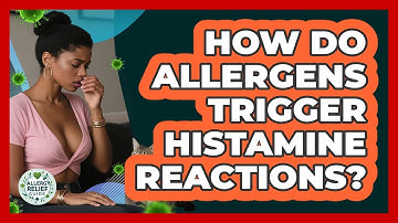 How Do Allergens Trigger Histamine Reactions? - Allergy Relief Guide