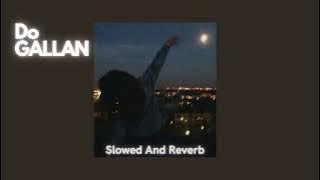 Do Gallan - Garry Sandhu ( Slowed   Reverb)