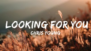 Chris Young - Looking for You (Lyrics)  | Music Ariel