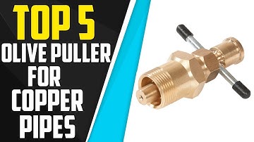 Top 5 Best Olive Puller For Copper Pipes – Top Removal Tool For Plumbers