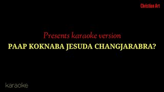 Karaoke | Paap Koknaba Jesuda Changjarabra?| Manipuri Hymnal Music