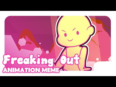 FREAKING OUT (Original Animation Meme)