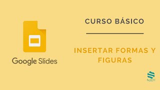 Curso Google Slides. 🔘🔳 Insertar formas y figuras