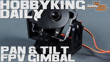 HobbyKing Daily - FPV Pan & Tilt Gimbal