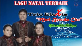 MARI BERSUKA CITA||TRIO ELEXIS||LAGU ROHANI||LAGU NATAL TERBARU chords