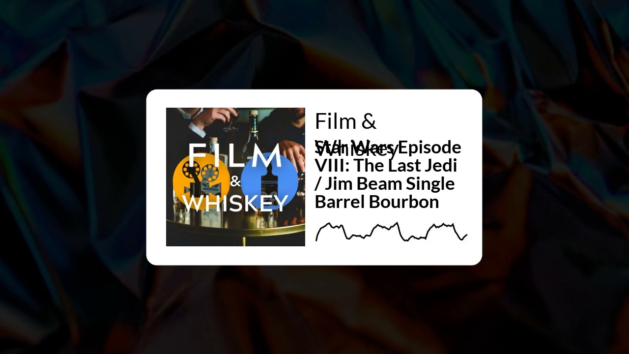 Film And Whiskey - Star Wars Episode VIII: The Last Jedi / Jim Beam Single Barrel Bourbon