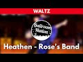 Waltz music  heathens roses band
