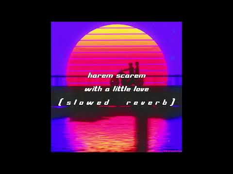 harem scarem - with a little love (slowed + reverb)