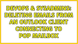 DevOps & SysAdmins: Deleting emails from an Outlook client connecting to POP mailbox Profile