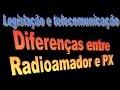 Semelhanças e diferenças entre radioamador e PX