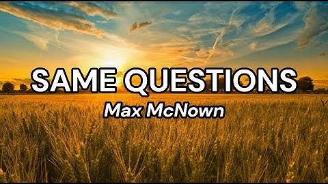 Thumbnail of Same Questions - Max McNown | #lyricsvideo #foryou