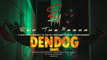 Rep The Manor - DenDog (Chaos) [Series One] Episode 6