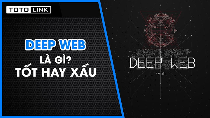Deep web là gì làm sao để vào deep web năm 2024