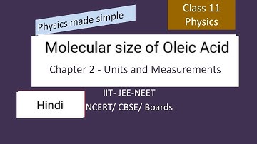 Lecture 4, Moleculer Size of Oleic Acid, class 11, chapter 2, Hindi