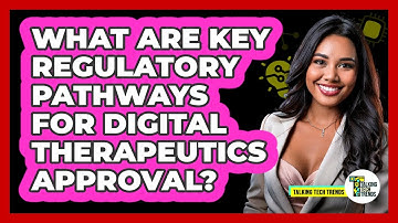 What Are Key Regulatory Pathways For Digital Therapeutics Approval? - Talking Tech Trends